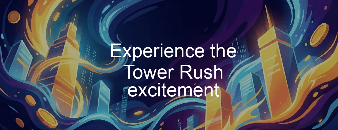 Tower Rush Game Experience The Tower Rush Excitement